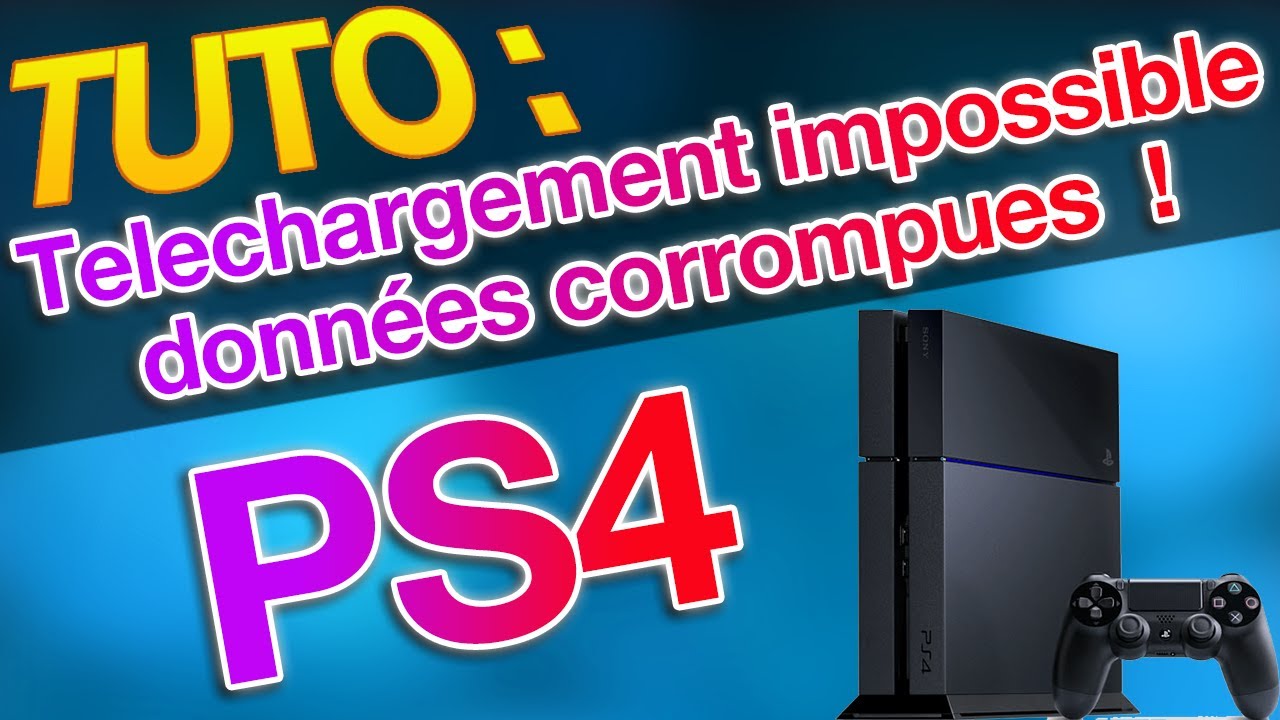 PS4 " Telechargement impossible données corrompues " Voici la solution ! Tuto fr Reunion