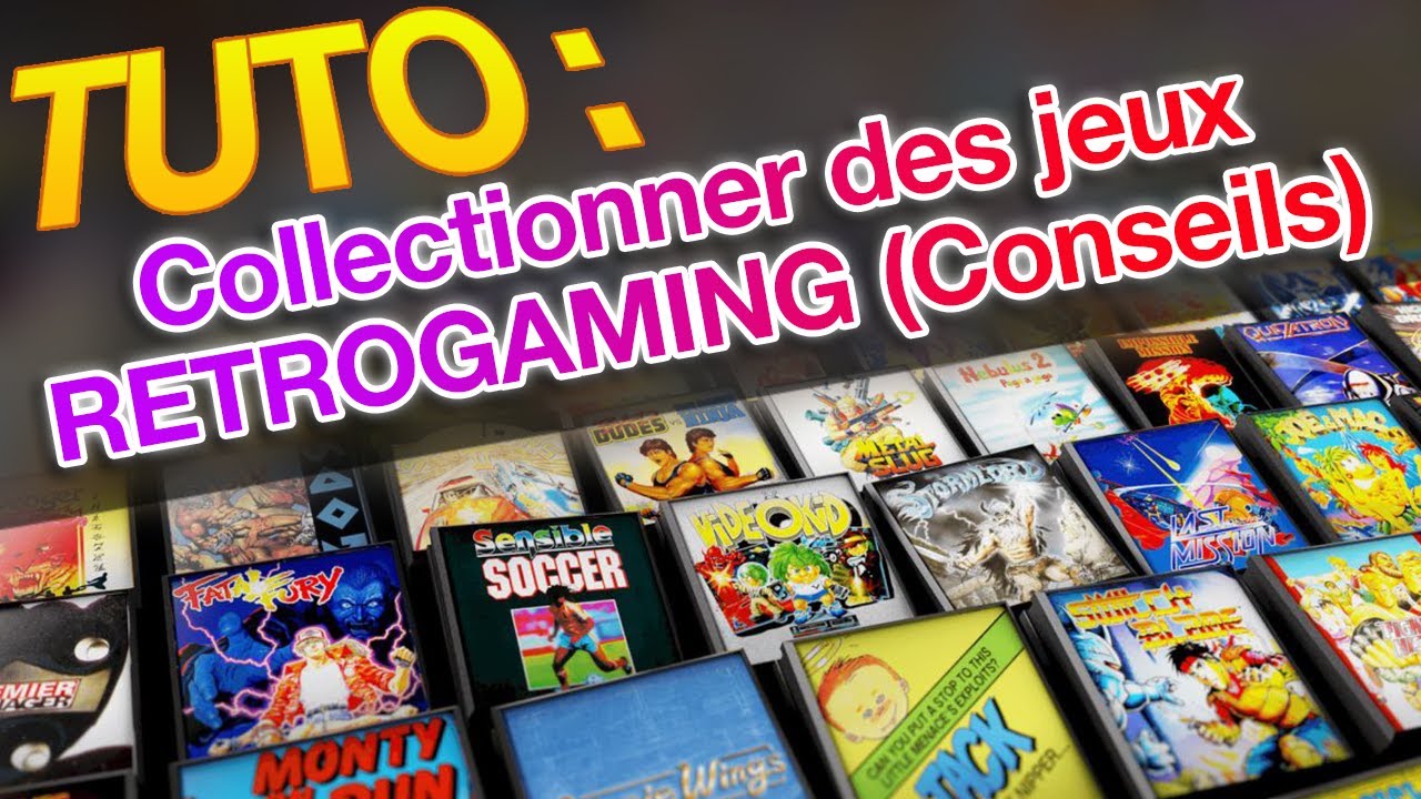 tuto devenir un bon collectionneur retrogaming